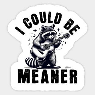 I Could Be Meaner – Funny Raccoon Sarcastic Dark Humor Sticker